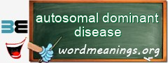 WordMeaning blackboard for autosomal dominant disease